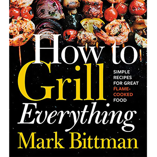 How to Grill Everything by Mark Bittman