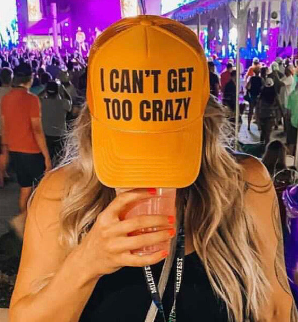 I Can’t Get Too Crazy Trucker Hat