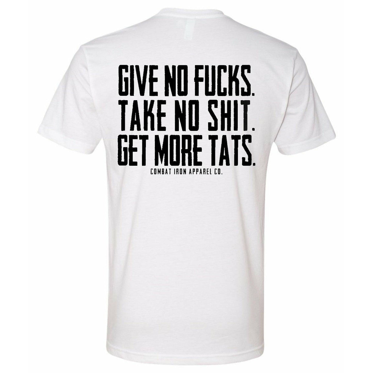 Give No Fucks. Take No Shit. Get More Tats. Quote Men's T-Shirt