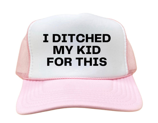 I Ditched My Kid For This Trucker Hat