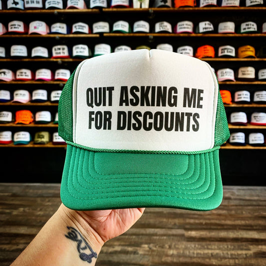 Quit Asking Me For Discounts Trucker Hat