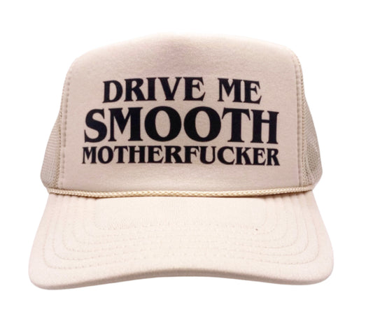 Drive Me Smooth Motherfucker Trucker Hat