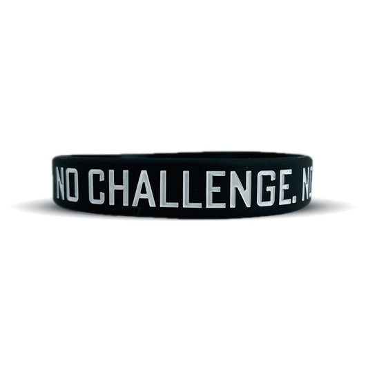 NO CHALLENGE. NO CHANGE. Wristband