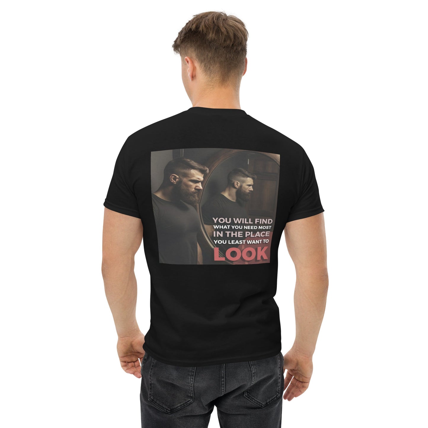 You'll Find What You Need Most Where You Least Want to Look T Shirt