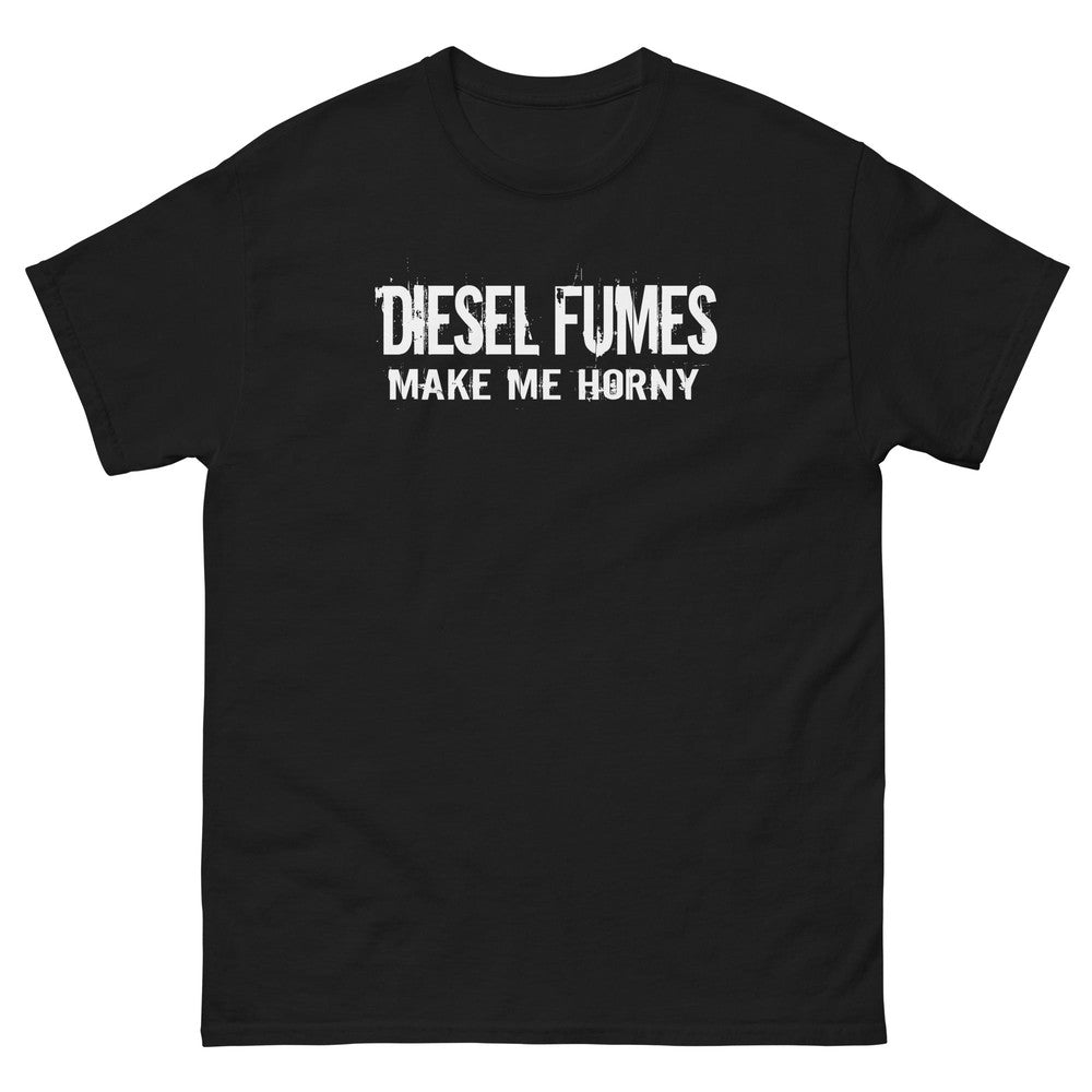 Diesel Fumes Make Me Horny Truck Driver T-Shirt