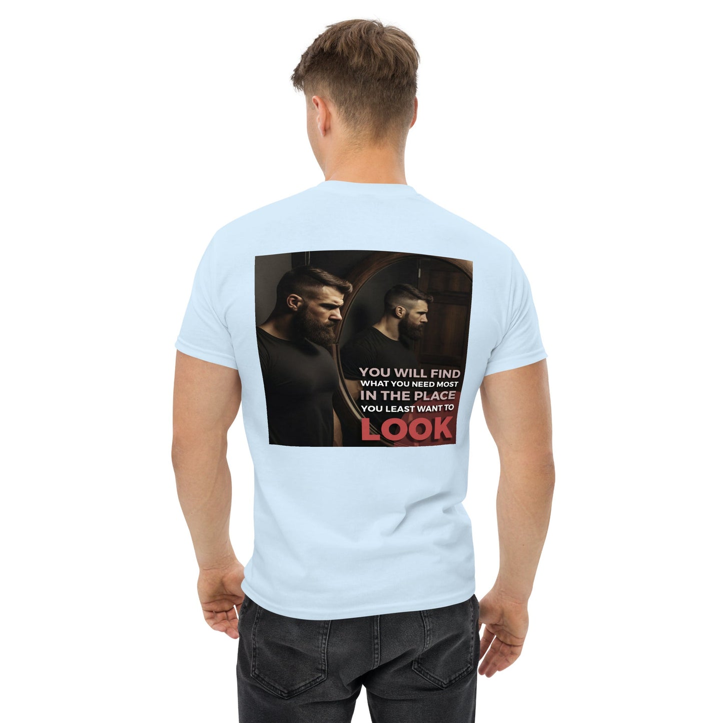 You'll Find What You Need Most Where You Least Want to Look T Shirt