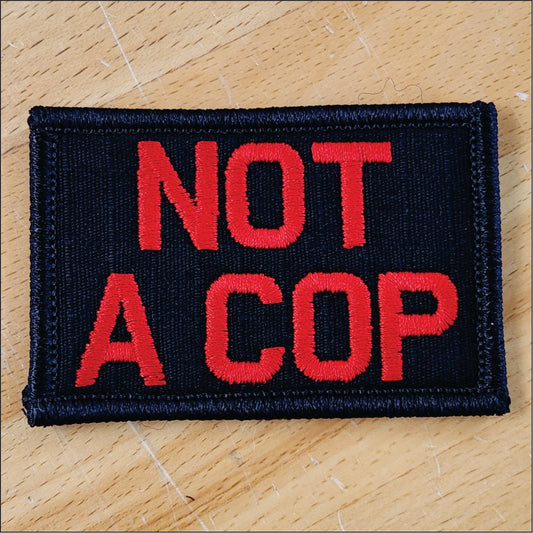 As Seen on Socials - Not A Cop - 2x3 Patch