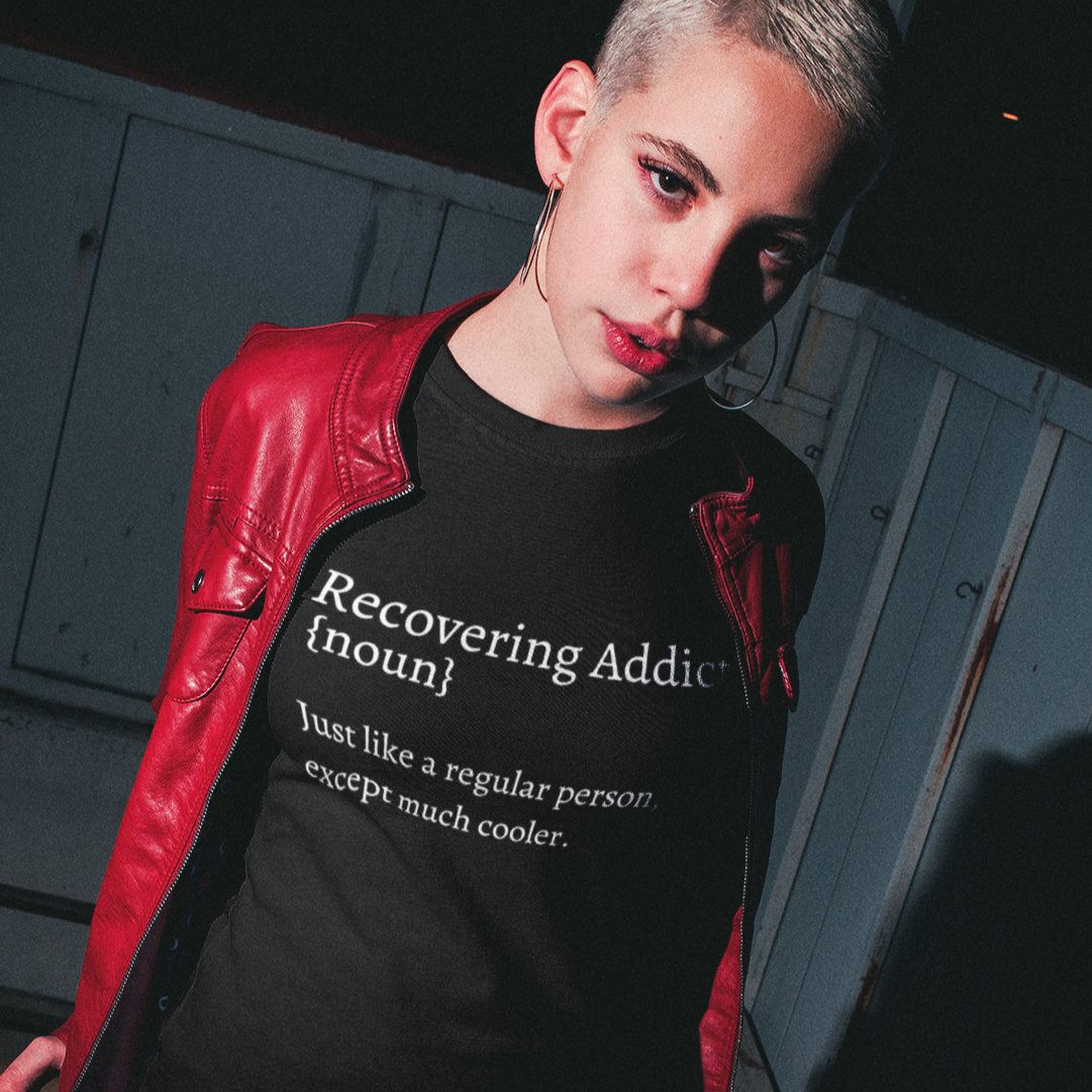 Womens Recovery T-Shirt | Inspiring Sobriety | Recovering Addict Definition