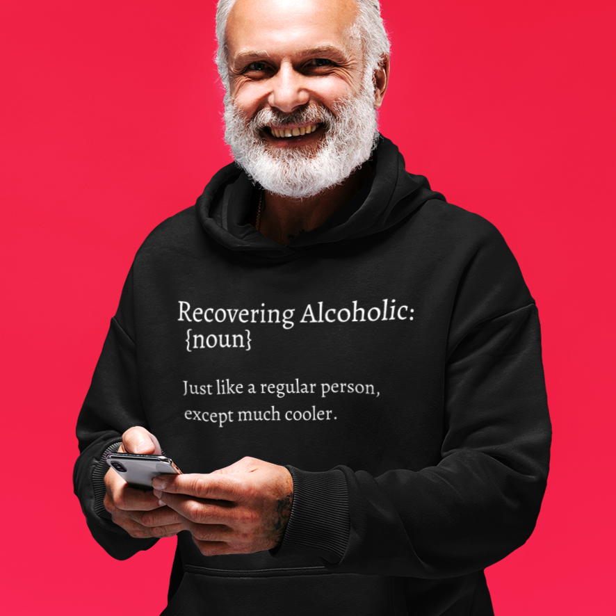 Recovery Hoodie | Inspiring Sobriety | Recovering Alcoholic Definition