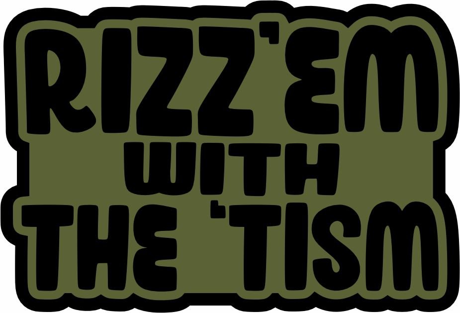 STICKER - Rizz'Em with the 'Tism - STICKER