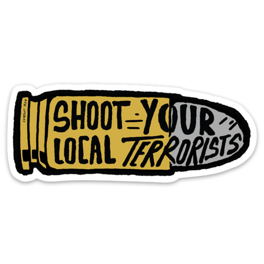 Shoot Your Local Terrorists 2.0 Decal