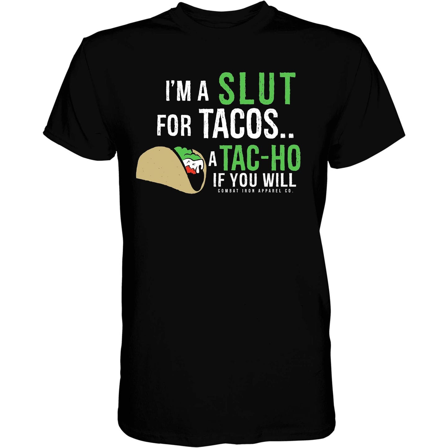 I’M A SLUT FOR TACOS. A TAC-HO IF YOU WILL Men's T-Shirt