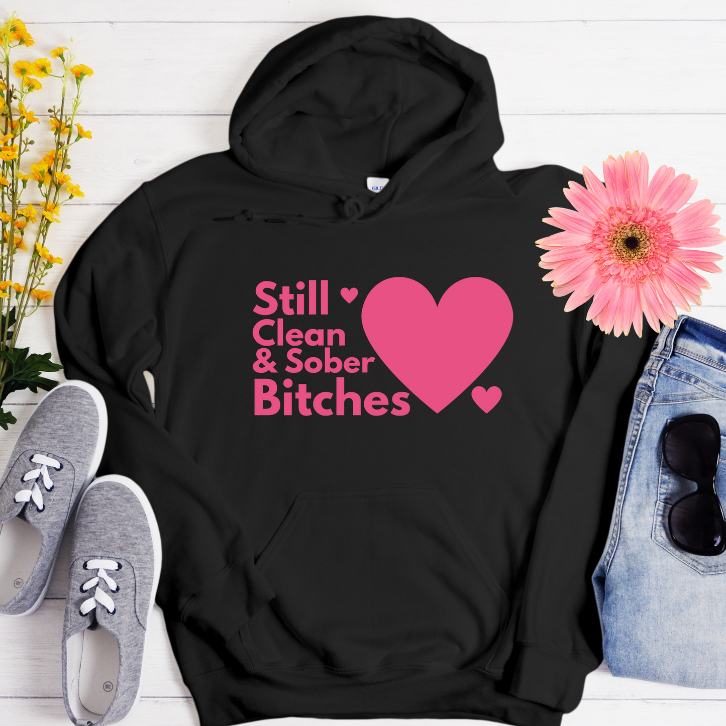 Recovery Hoodie | Inspiring Sobriety |  Still Clean & Sober B!tches