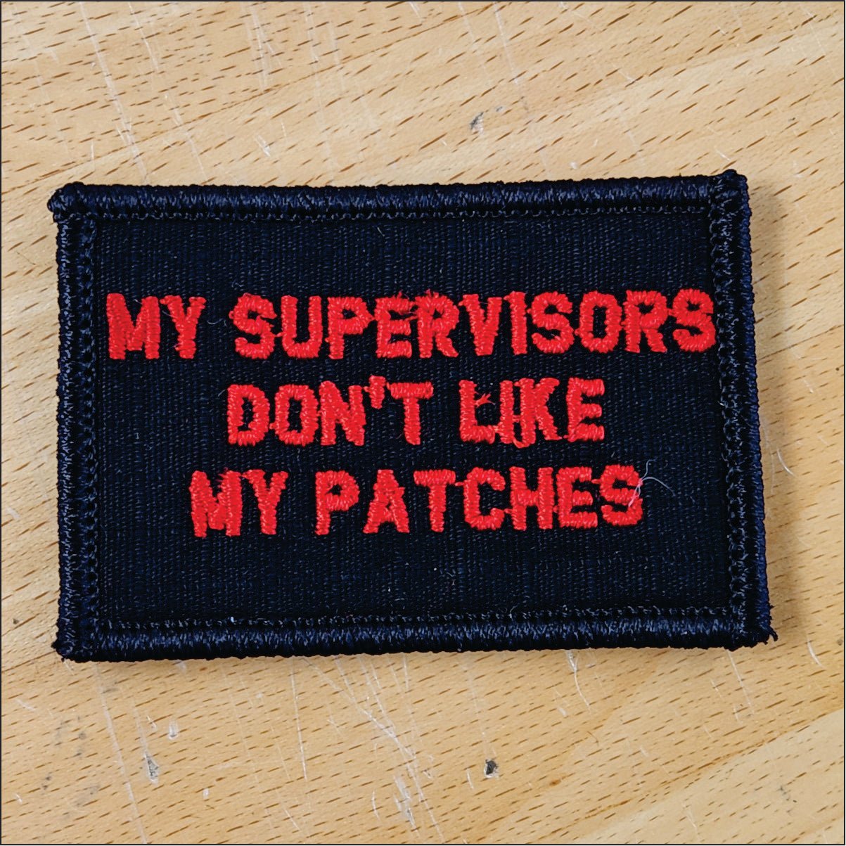 As Seen on Socials - My Supervisors Don't Like My Patches - 2x3 Patch