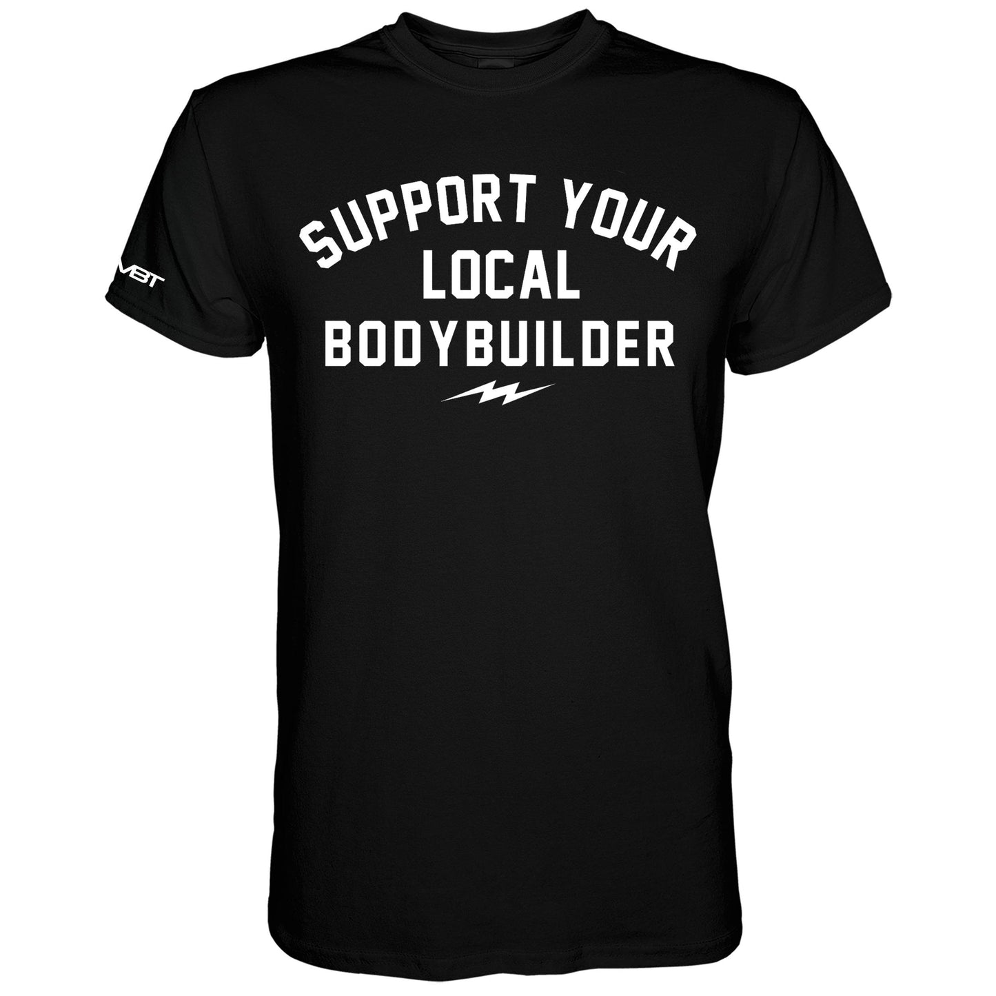 Support Your Local Body Builder Men's T-Shirt