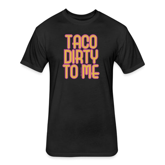 Taco Dirty to Me