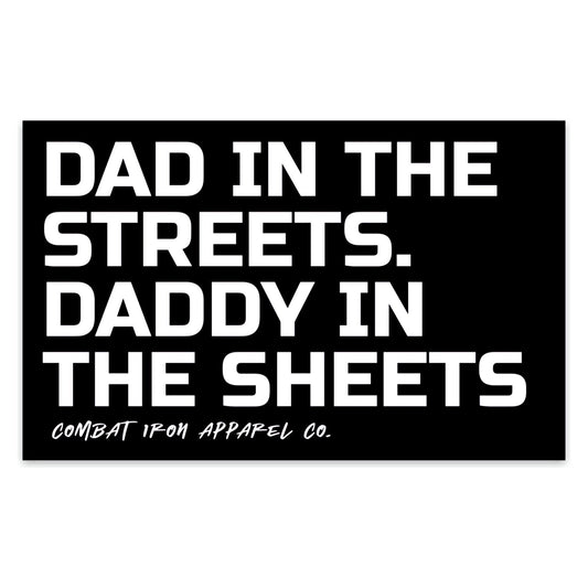 Dad In The Streets. Daddy In The Sheets. Decal Sticker