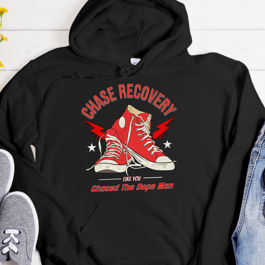 Recovery Hoodie | Inspiring Sobriety |  Chase Recovery Like You Chased The Dope Man