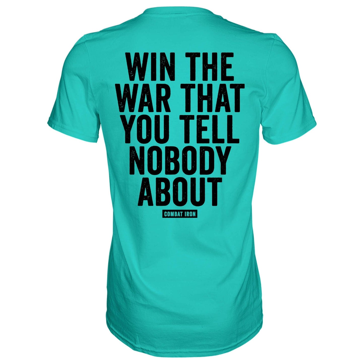 WIN THE WAR THAT YOU TELL NOBODY ABOUT MEN'S T-SHIRT