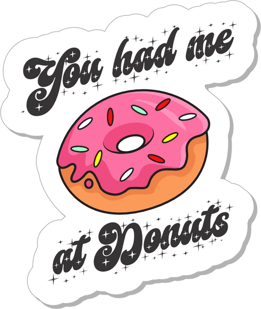 STICKER - You Had Me At Donuts - 3"